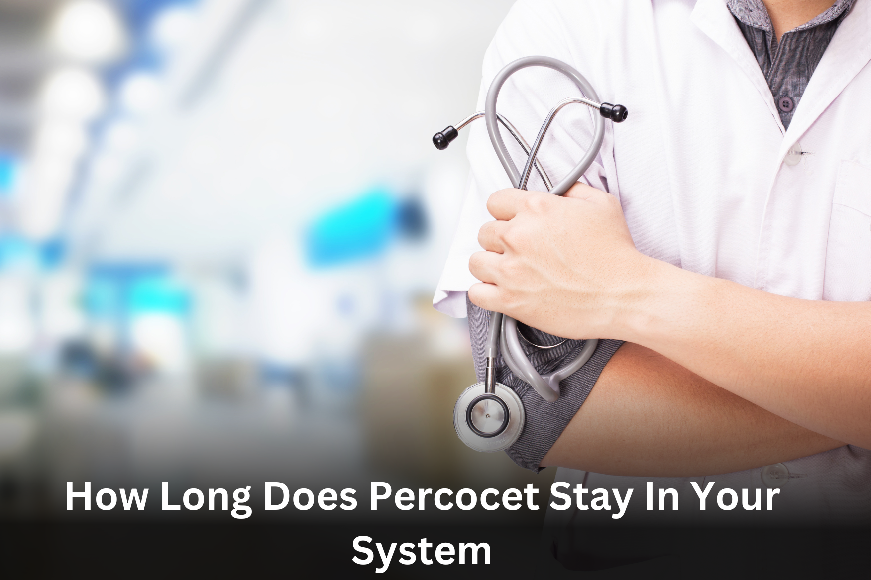 How Long Does Percocet Stay In Your System